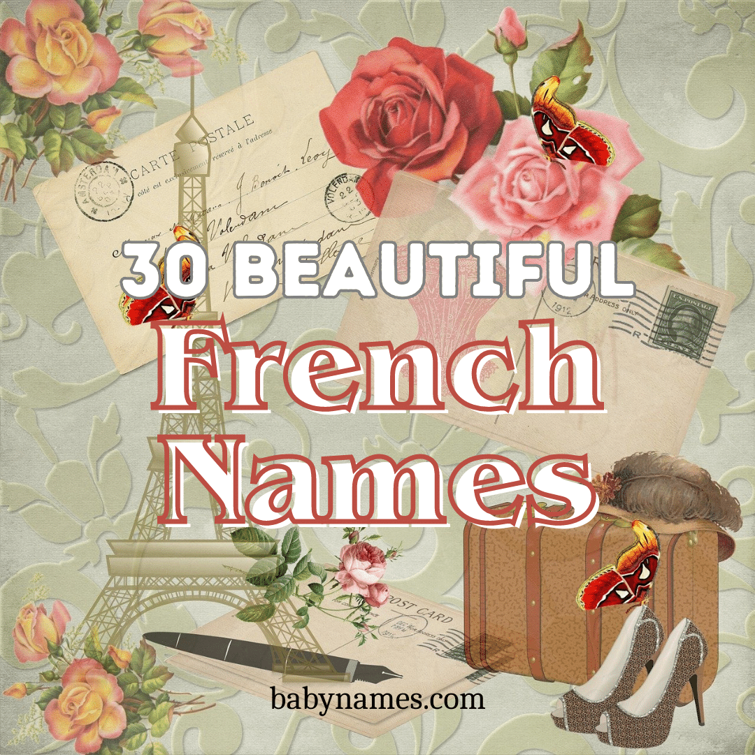 30 Beautiful French Baby Names with Meanings