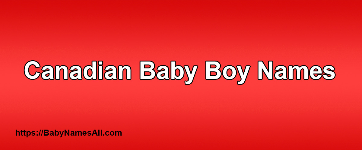 Canadian Baby Boy Names And Meanings Baby Names All
