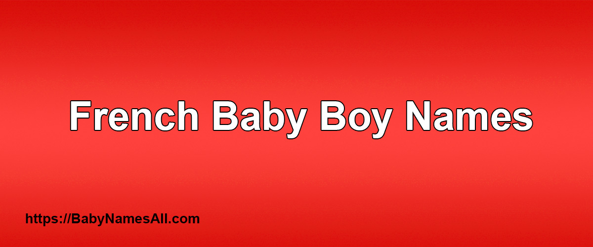 French Baby Names and Meanings Baby Names All