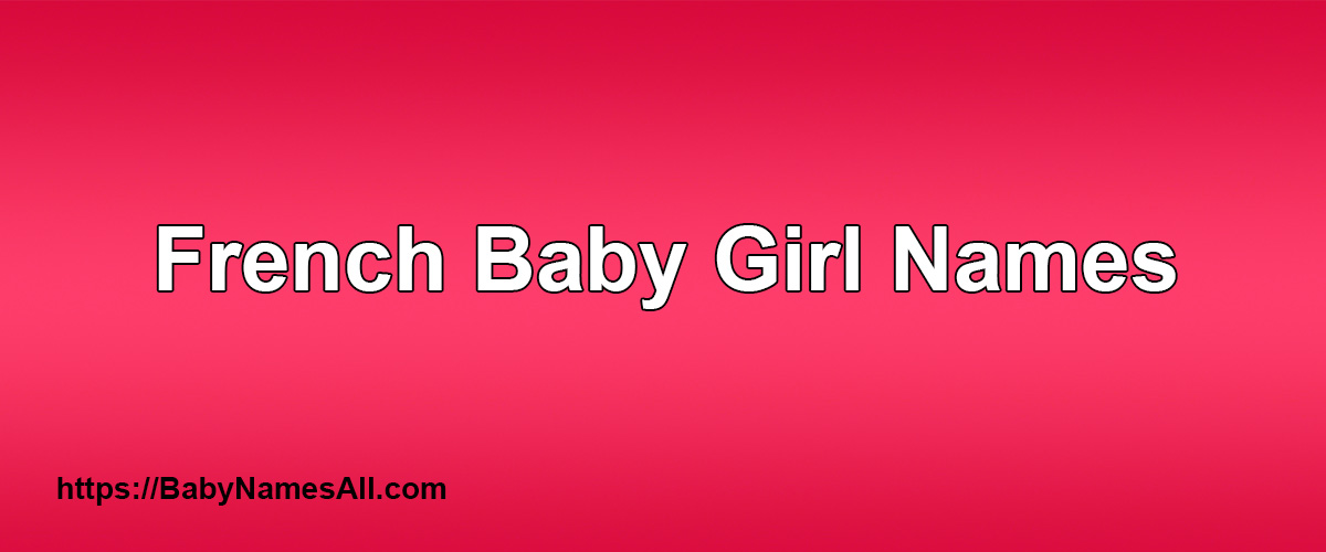 French Baby Girl Names and Meanings Baby Names All