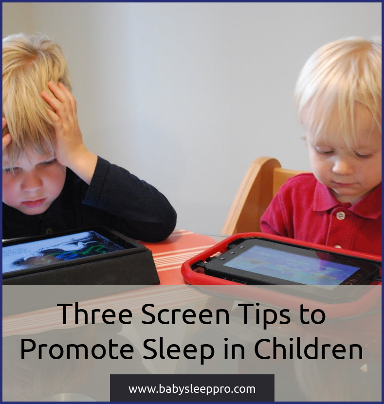 Three Screen Tips to Promote Sleep in Children Baby Sleep Pro,Baby,Toddler,Pediatric,sleep