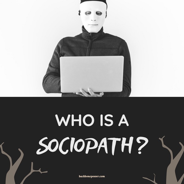 Is your behavior antisocial for no good reason? Who Is A Sociopath? Backbone Power