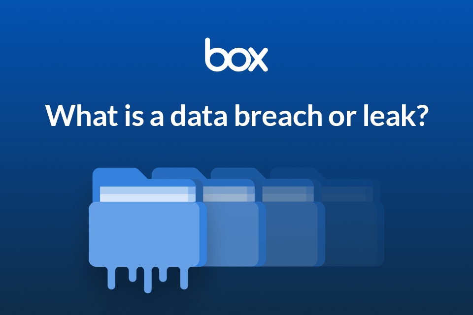 What is a Data Breach or Leak? Prevention Tips Box, Inc.