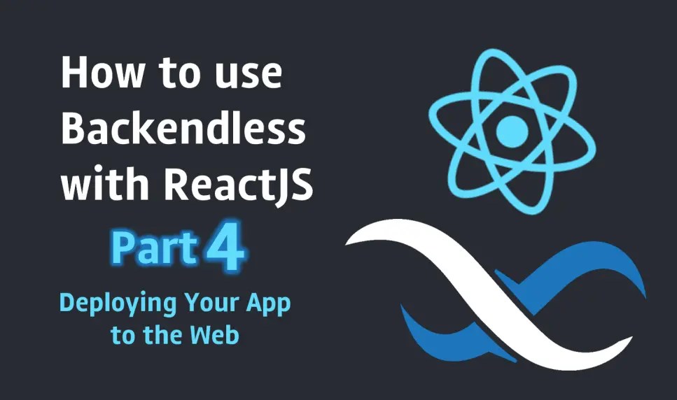 How to Use Backendless With React.js, Part 4 Build and