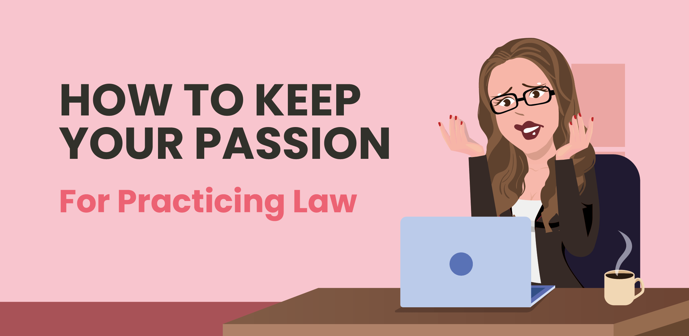 Why Attorneys Lose Their Passion for Law—and How to Get it Back