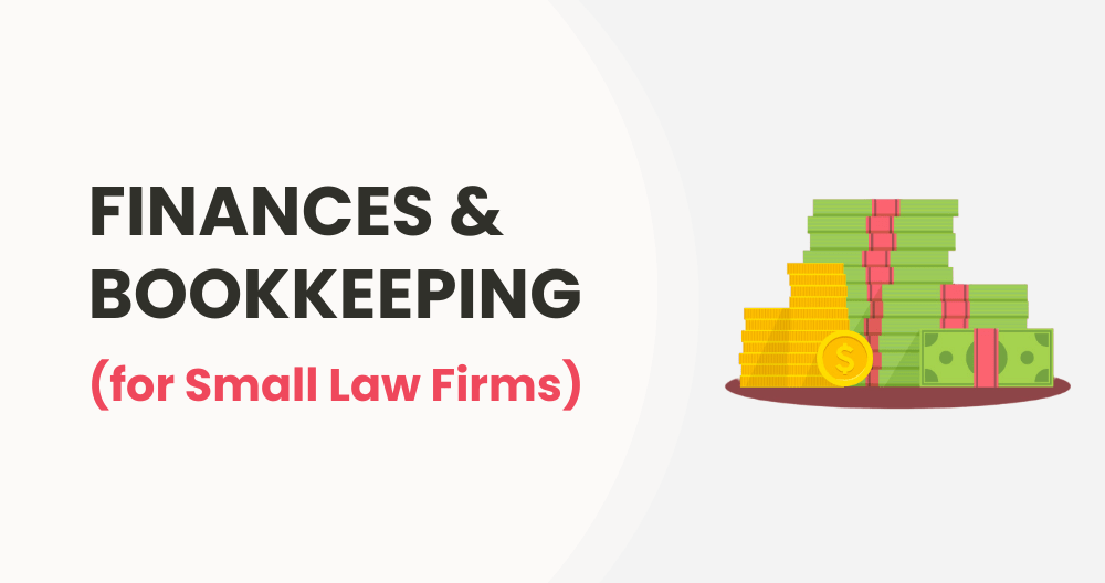 8 Tips to Manage Small Law Firm Finances & Bookkeeping