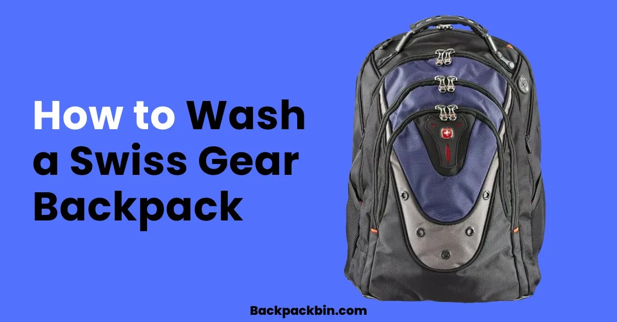 How to Wash a Swiss Gear Backpack Ultimate Guide