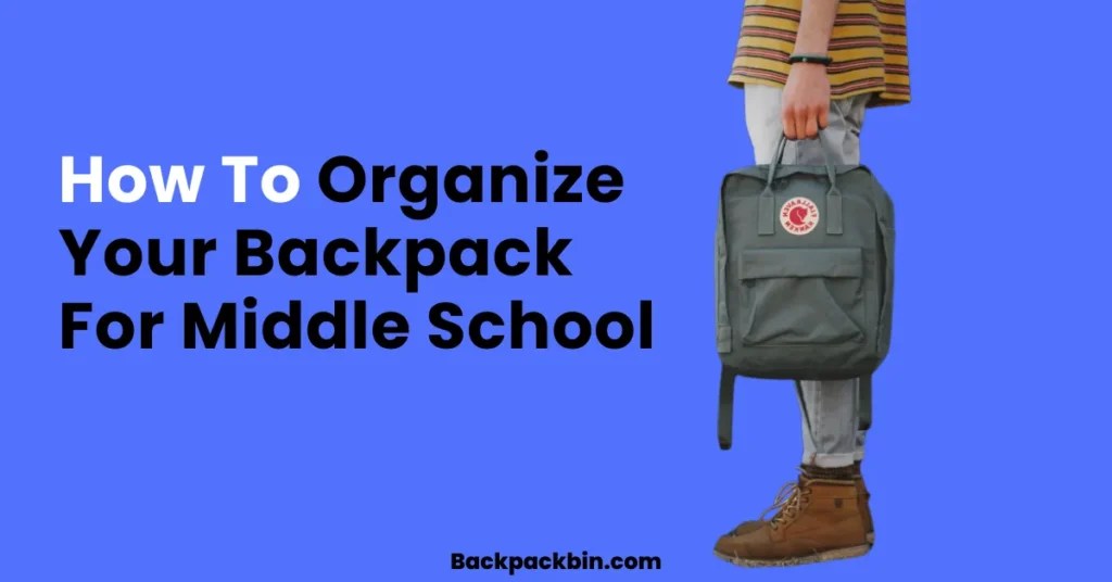 How To Organize Your Backpack For Middle School [2024 Guide]
