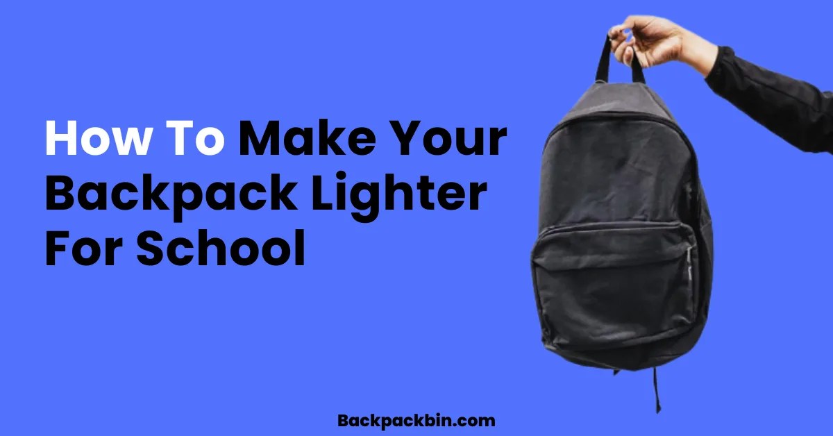 How To Make Your Backpack Lighter For School [2024 Guide]