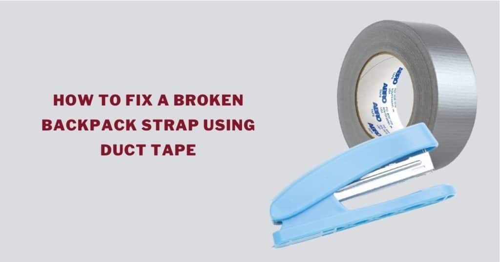 How to Fix a Broken Backpack Strap in Less Than 30 Minutes