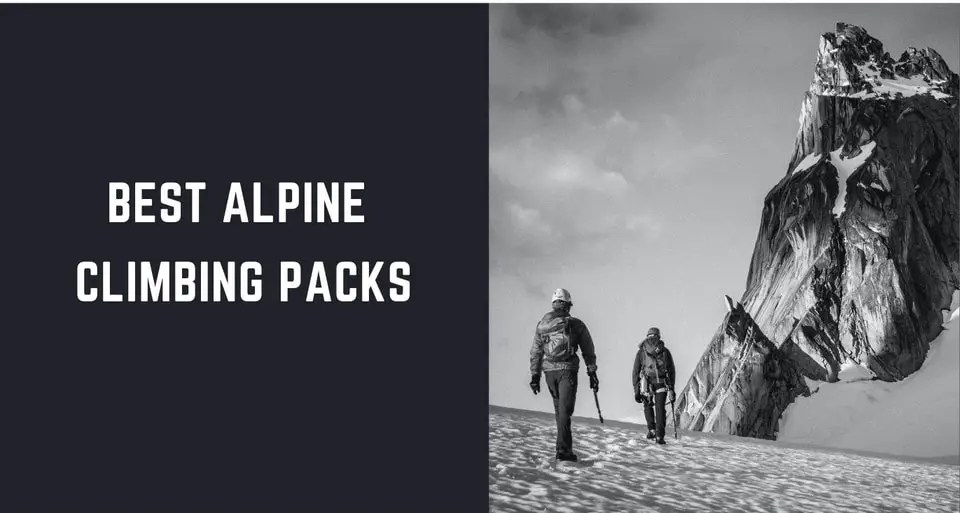 The Best Alpine Climbing Pack 10 Terrific Packs to Help You Scale the