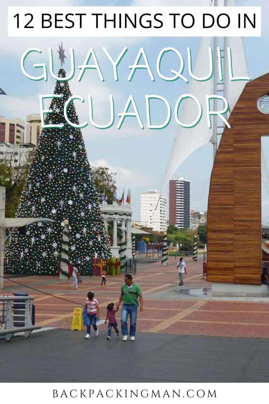 12 Best Things To Do In Guayaquil Ecuador Backpackingman