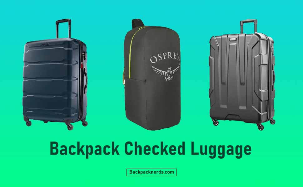 Backpack Checked Luggage [6 Pro Tips] Backpack Nerds