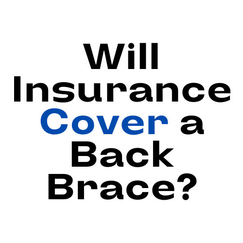 Will Insurance Cover a Back Brace? BackRestart