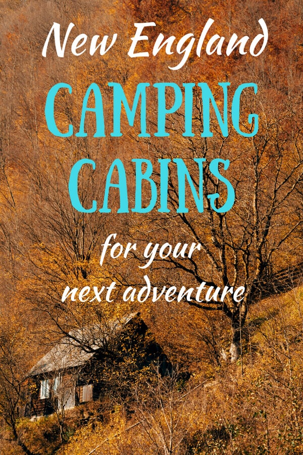 Awesome New England Camping Cabins for Your Next Adventure