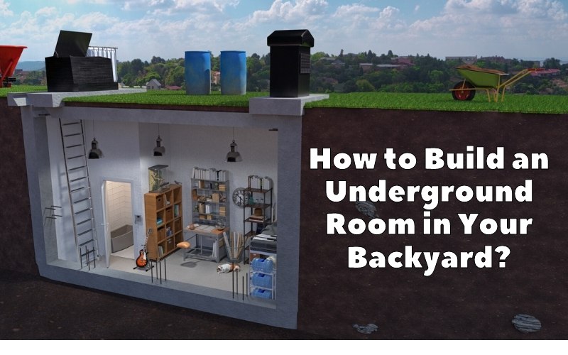 How to Build an Underground Room in Your Backyard? Backyard Advisor