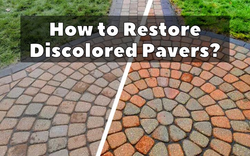 How to Restore Discolored Pavers? Backyard Advisor