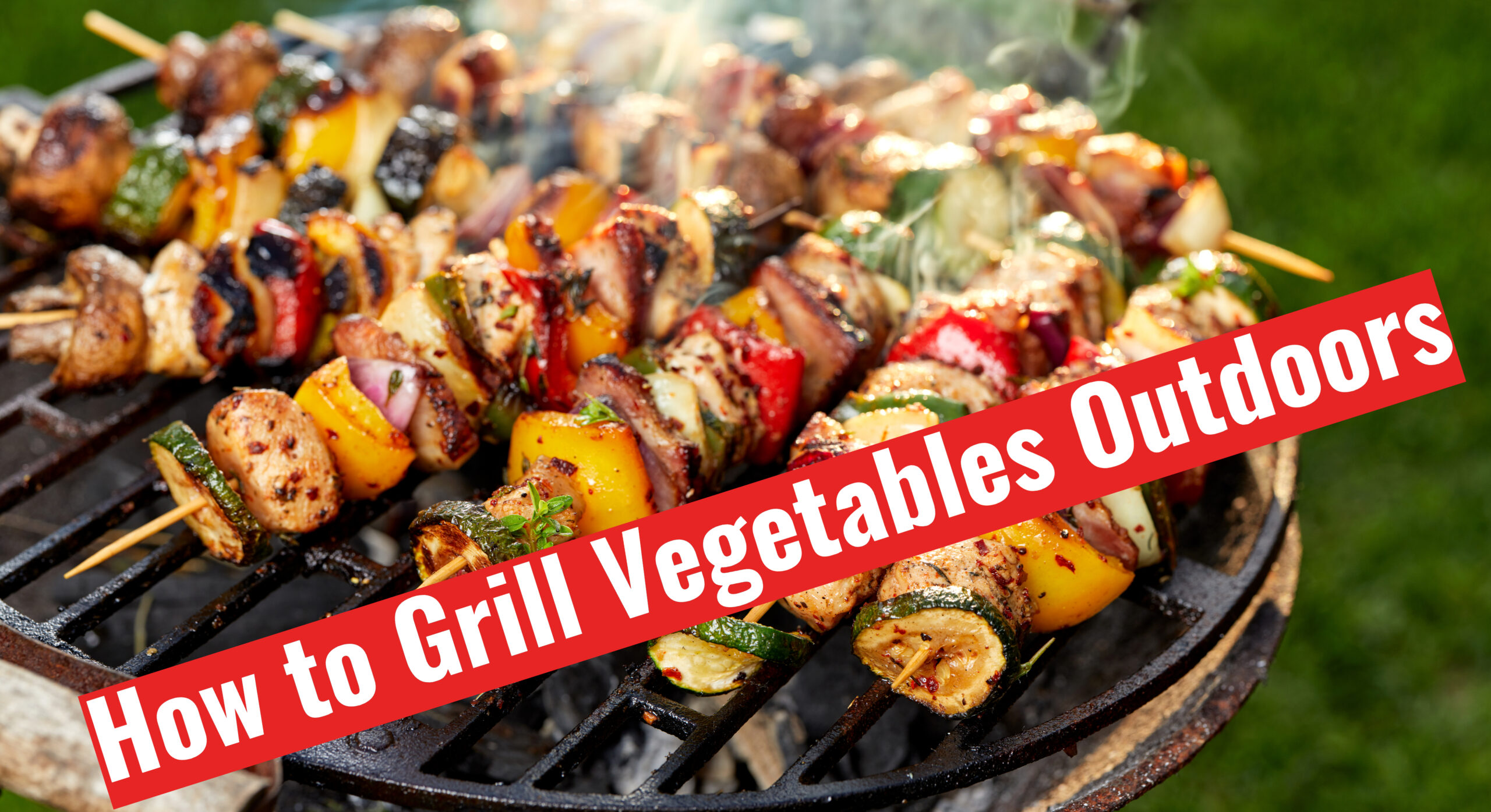 How to Grill Vegetables Outdoors BackyardPatioLife