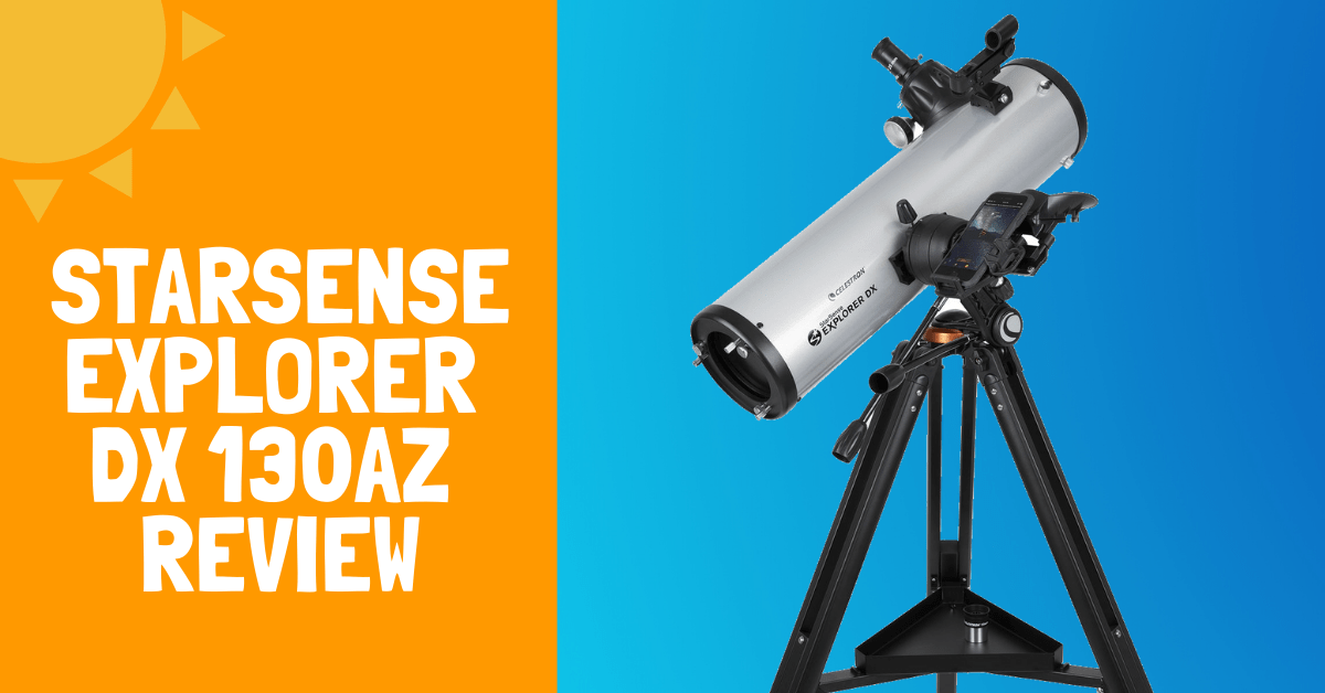 StarSense Explorer DX 130AZ Review- Backyard Stargazers