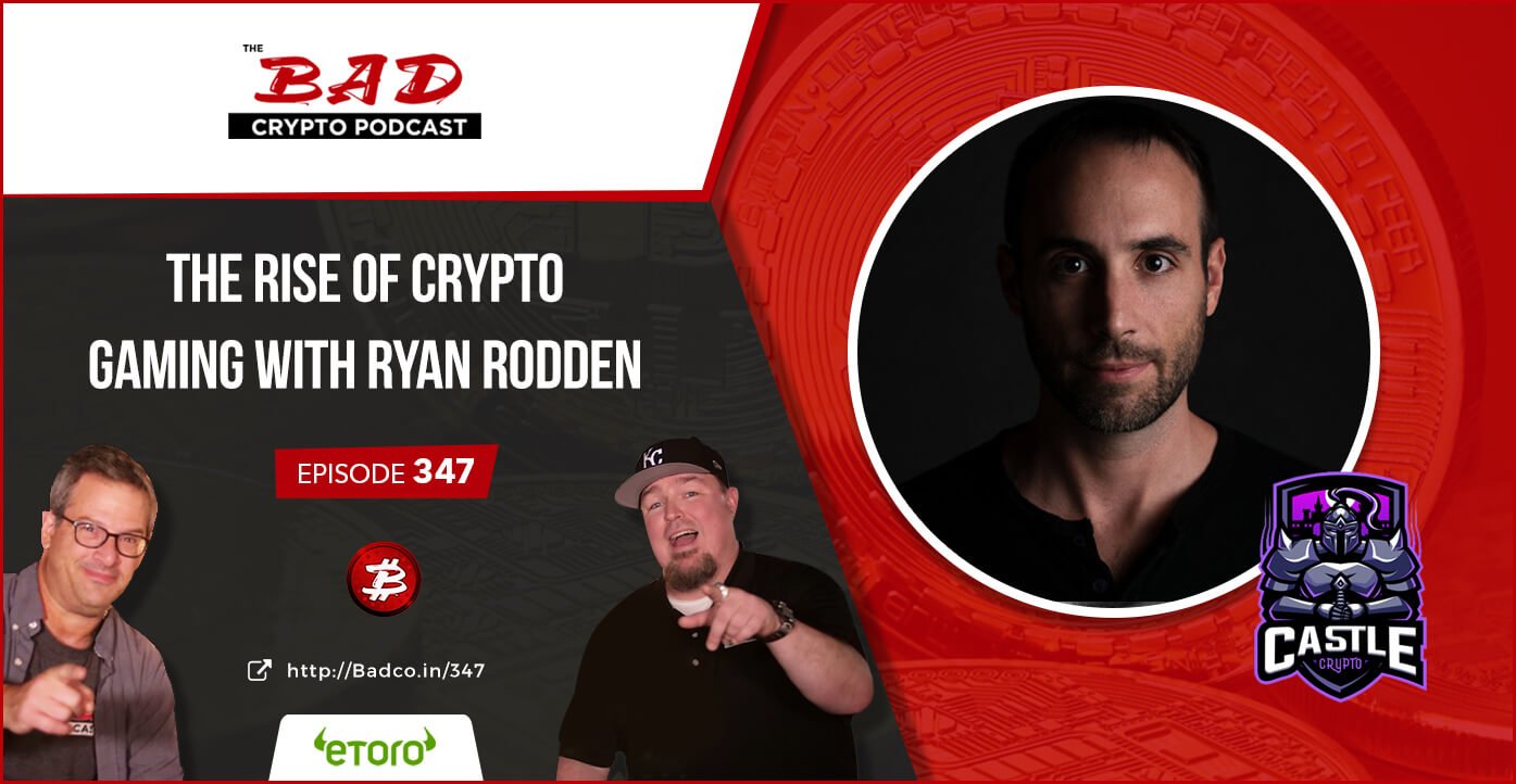 The Rise of Crypto Gaming with Ryan Rodden The Bad Crypto Podcast