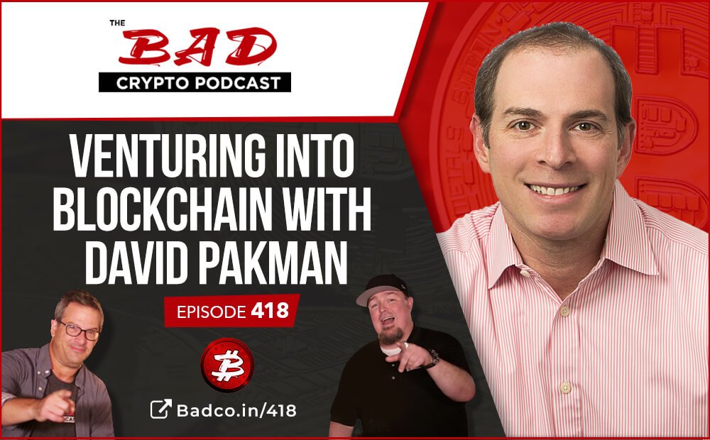 Venturing into Blockchain with David Pakman The Bad Crypto Podcast