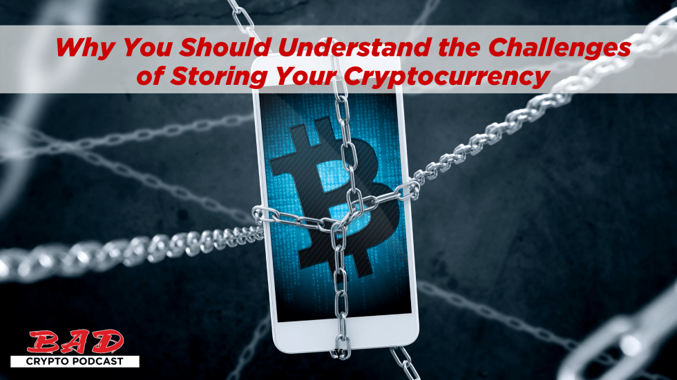 Why You Should Understand the Challenges of Storing Your Cryptocurrency