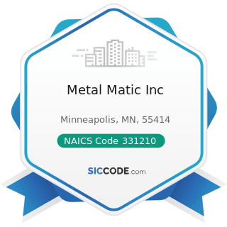 Metal Matic Inc - ZIP 55414, NAICS 331210, SIC 3317