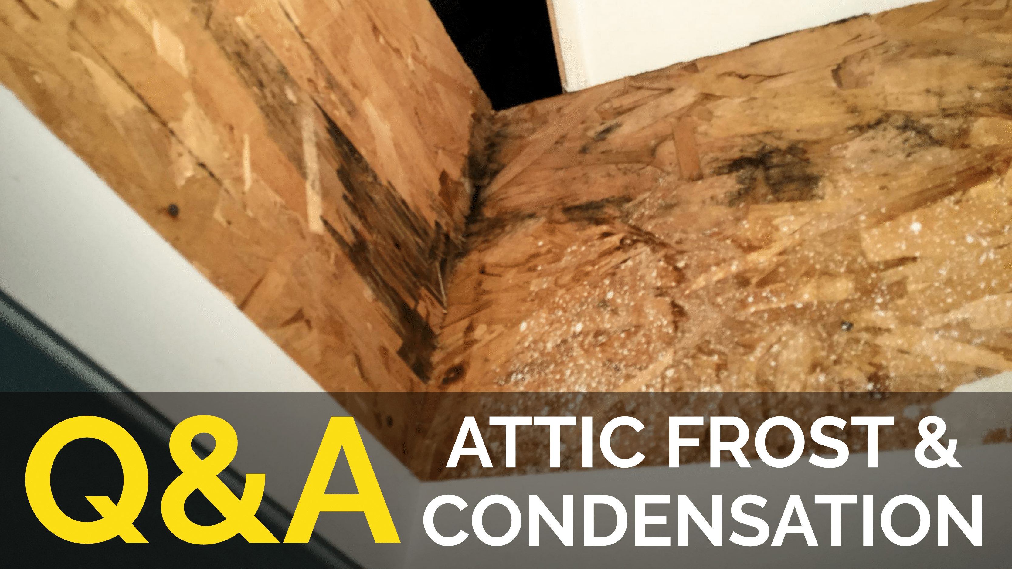 "ROOF" LEAK ON A SUNNY DAY? Melting Attic Frost May Be the Cause