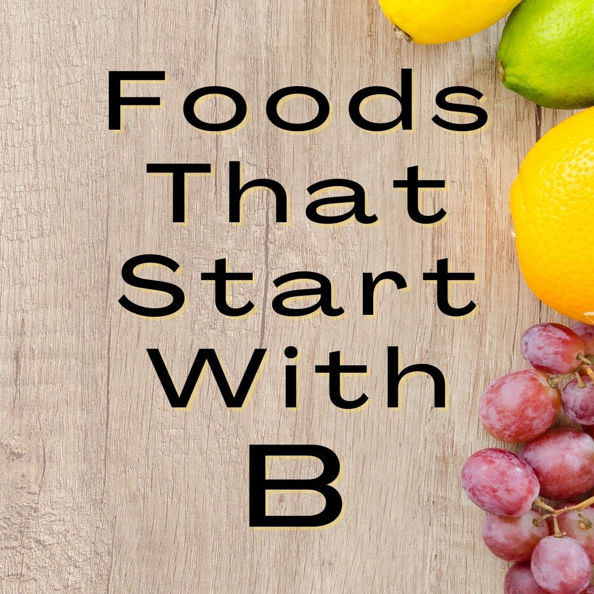 Foods That Start With B (97 Foods Beginning With B) Bake It With Love