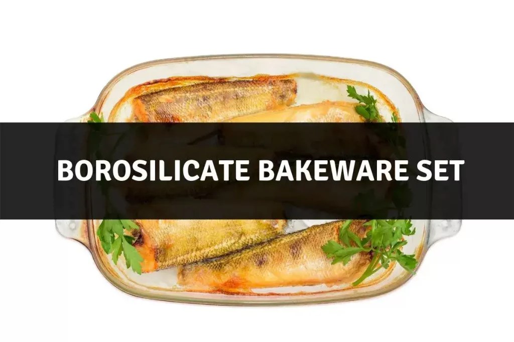 Top 3 Best Borosilicate Glass Bakeware Sets Of 2022