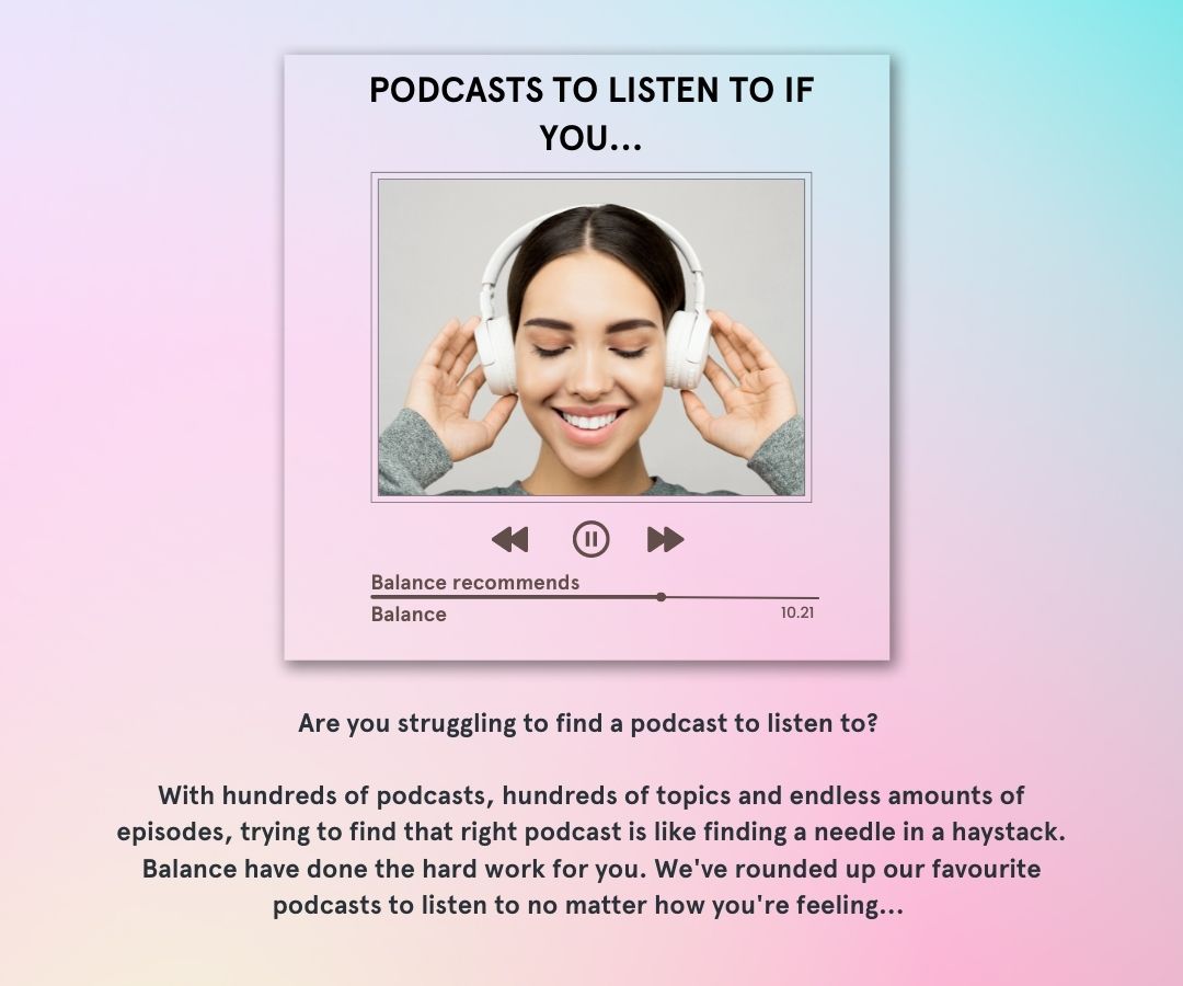 Podcasts to listen to if you need a... BALANCE