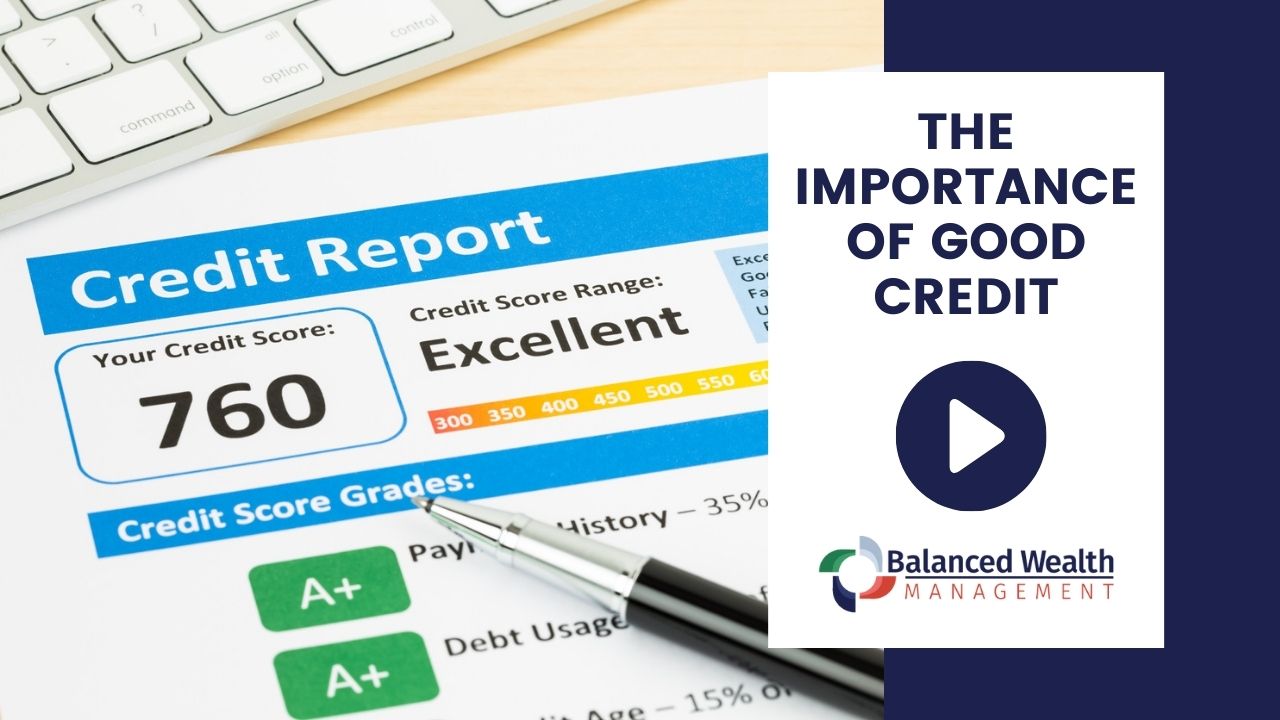 The Importance of Good Credit Balanced Wealth Management Financial