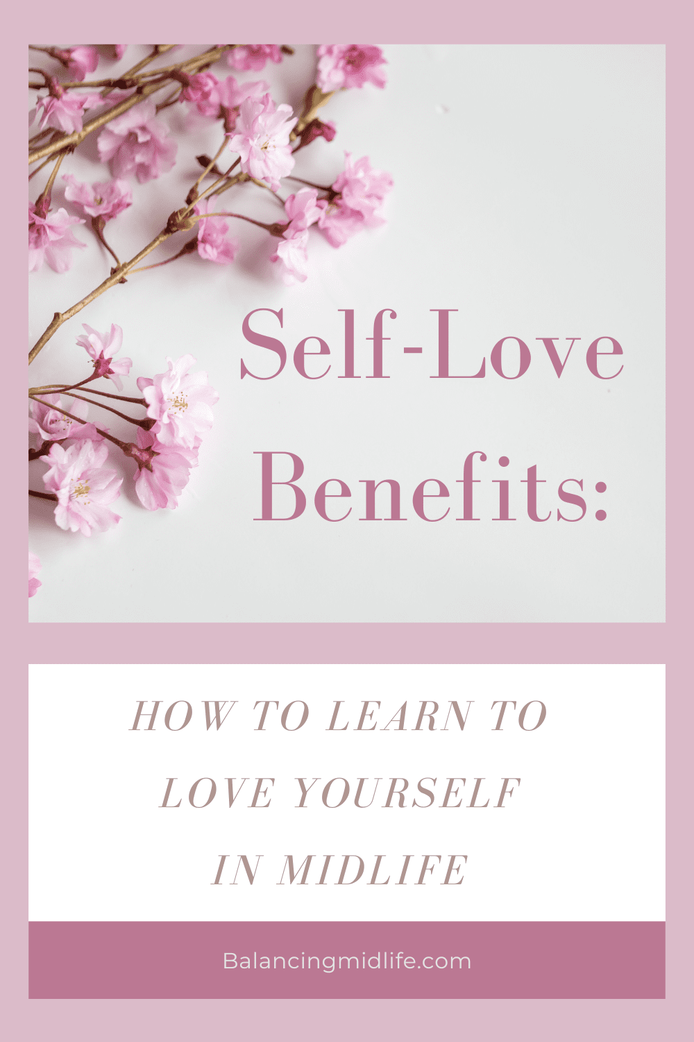 SelfLove Benefits How to Learn To Love Yourself In Midlife