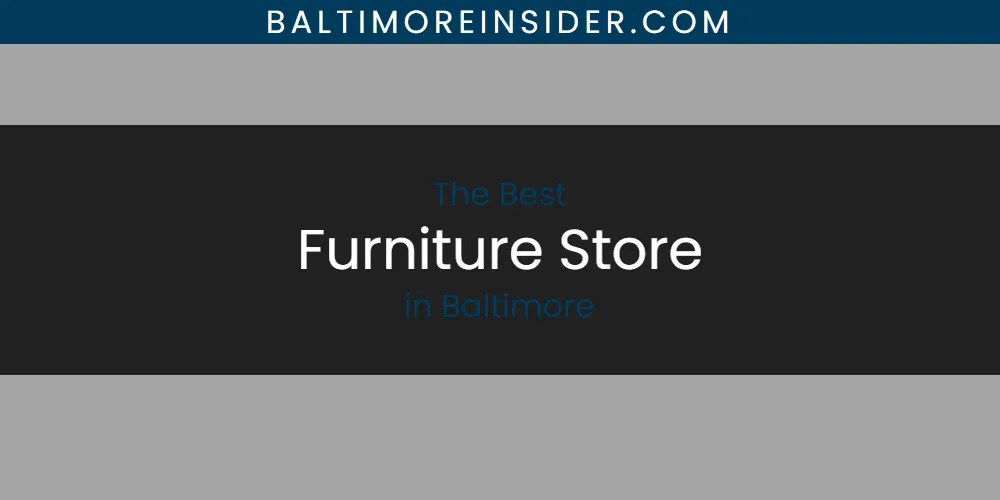 The Absolute Best Furniture Store in Baltimore [Updated 2025]