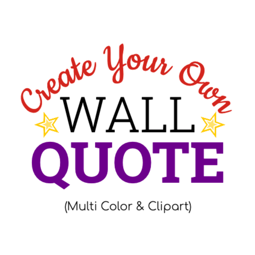 Custom Wall Quote Multi Color & Clipart BAMM Graphix