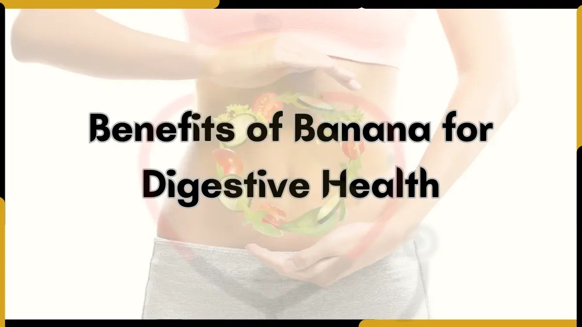 Amazing Benefits of Banana for Digestive Health Banana Dose