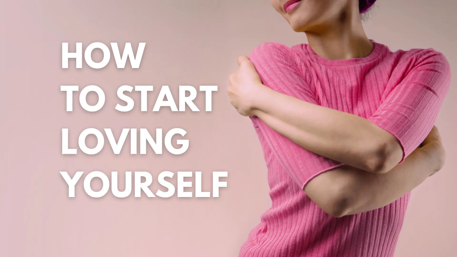 How to Start Loving Yourself 21 SelfLove Ideas Radiant Lifestyle By