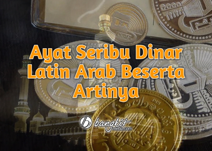Ayat Seribu Dinar Latin Arab Beserta Artinya • BangkitMedia