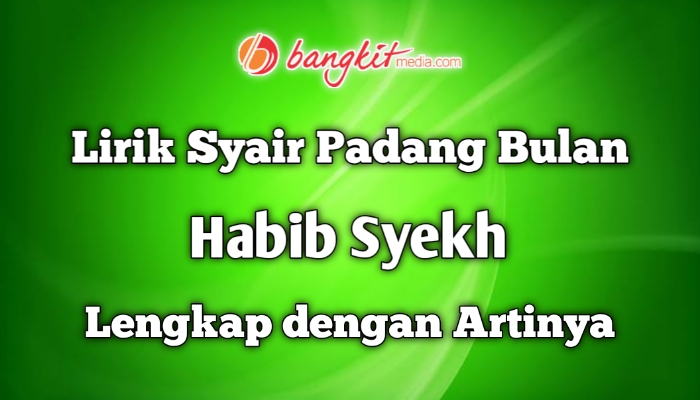 Lirik Syair Padang Bulan Habib Syekh Lengkap dengan Artinya
