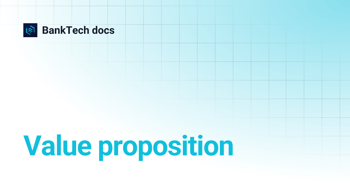 Value proposition BankTech docs