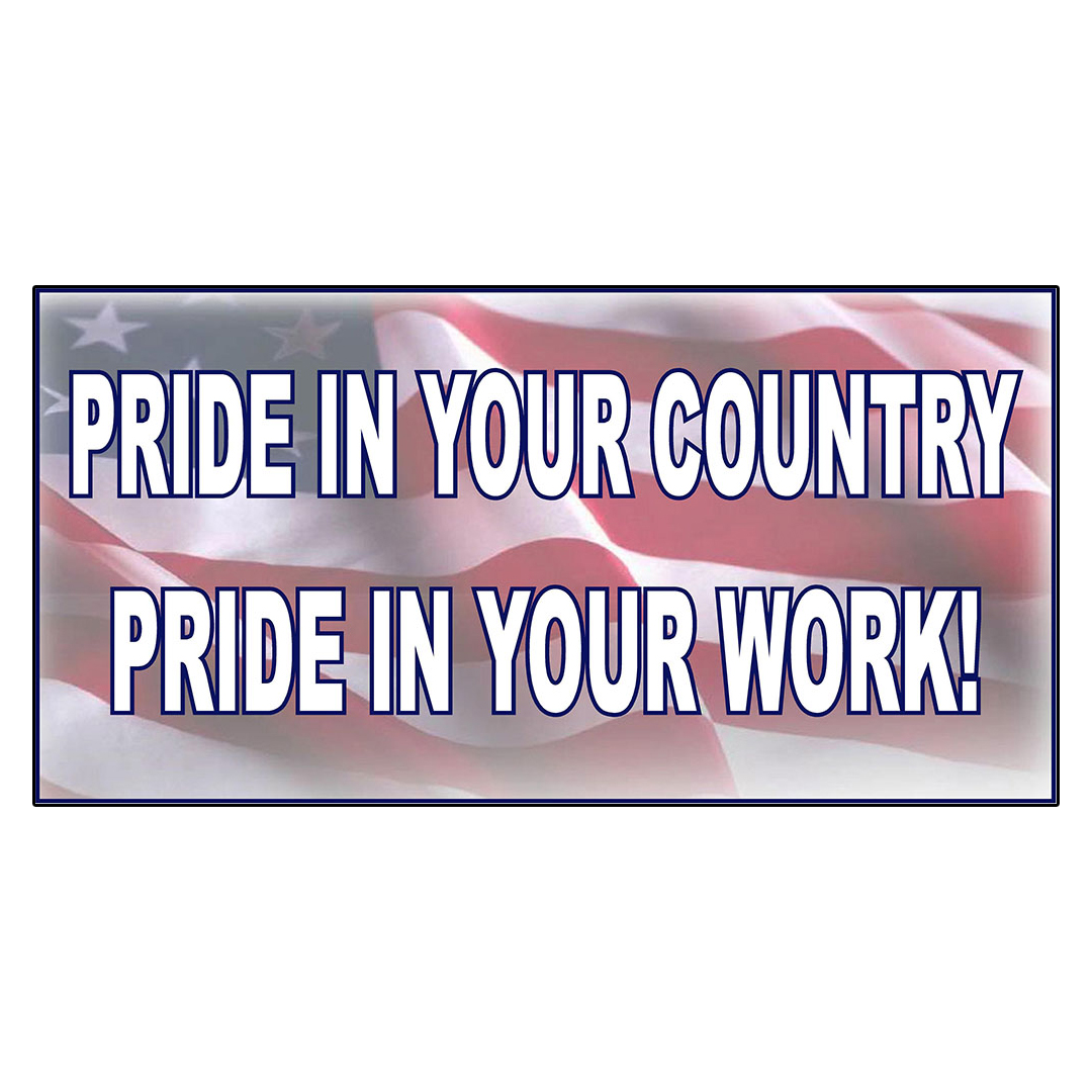 Pride In Your Country, Pride In Your Work! DECAL STICKER Retail Store