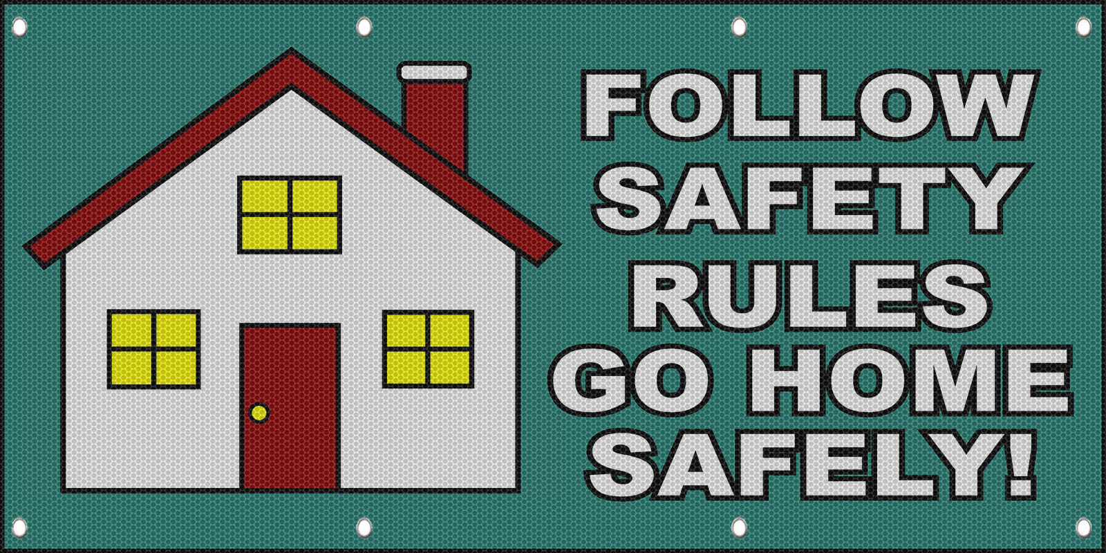 Follow Safety Rules Go Home Safely MESH Windproof Fence Banner Sign w
