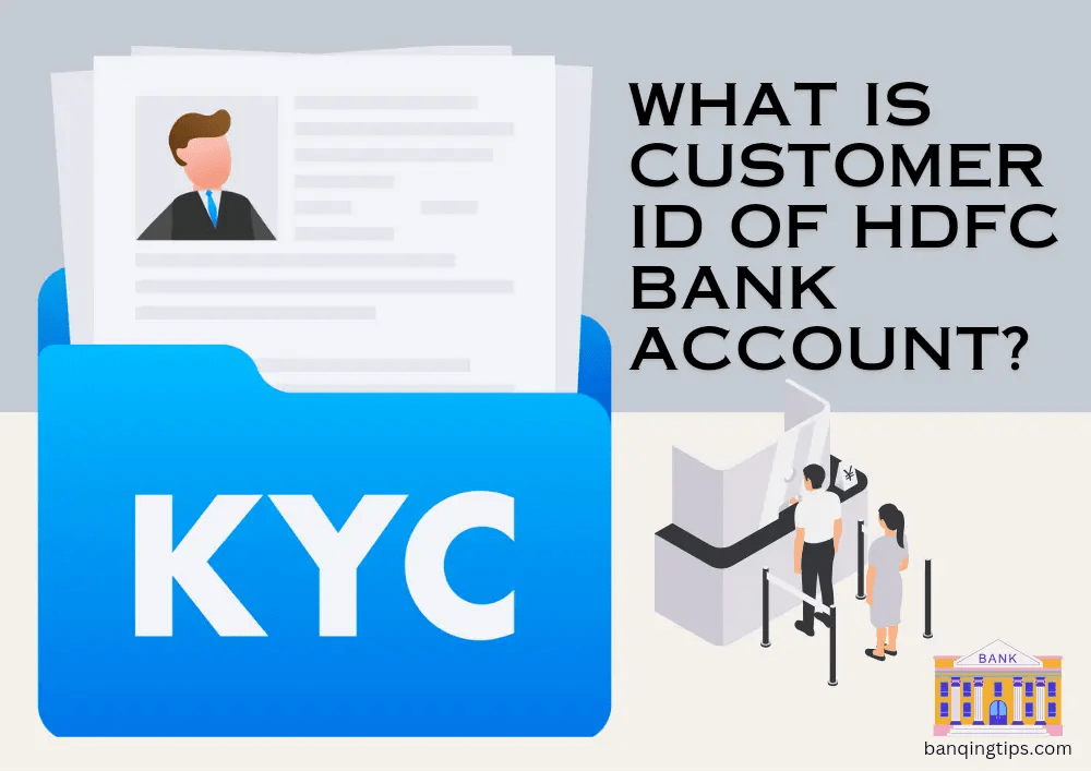 What Is Customer ID of HDFC Bank Account? Find Out It’s Importance
