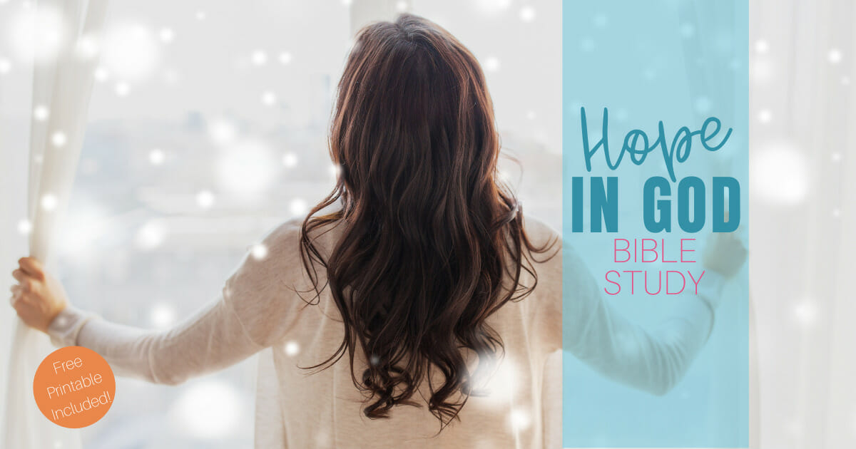 Hope in God Printable Bible Study (for When Life is Hard)