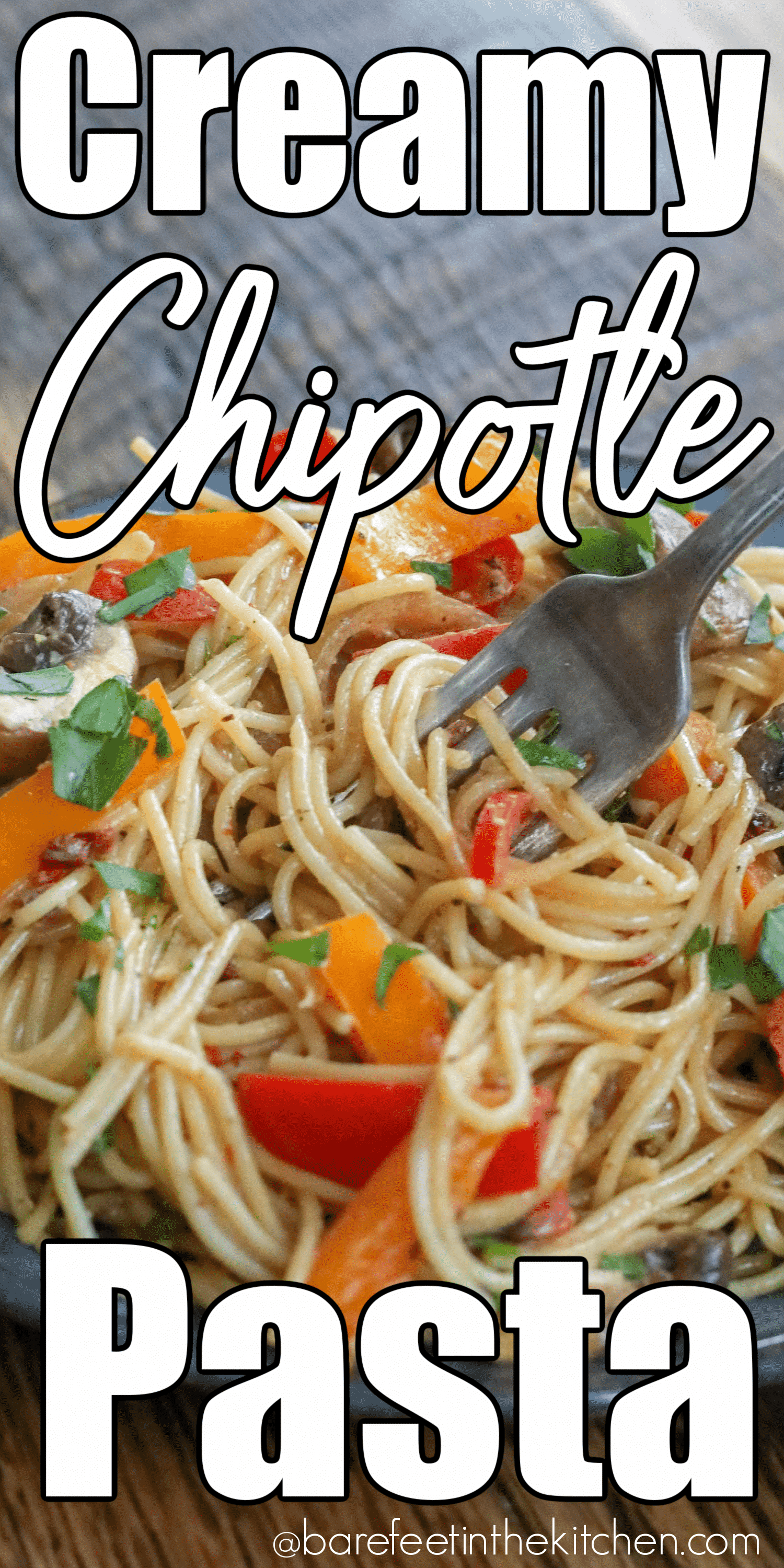 Creamy Chipotle Pasta Barefeet in the Kitchen