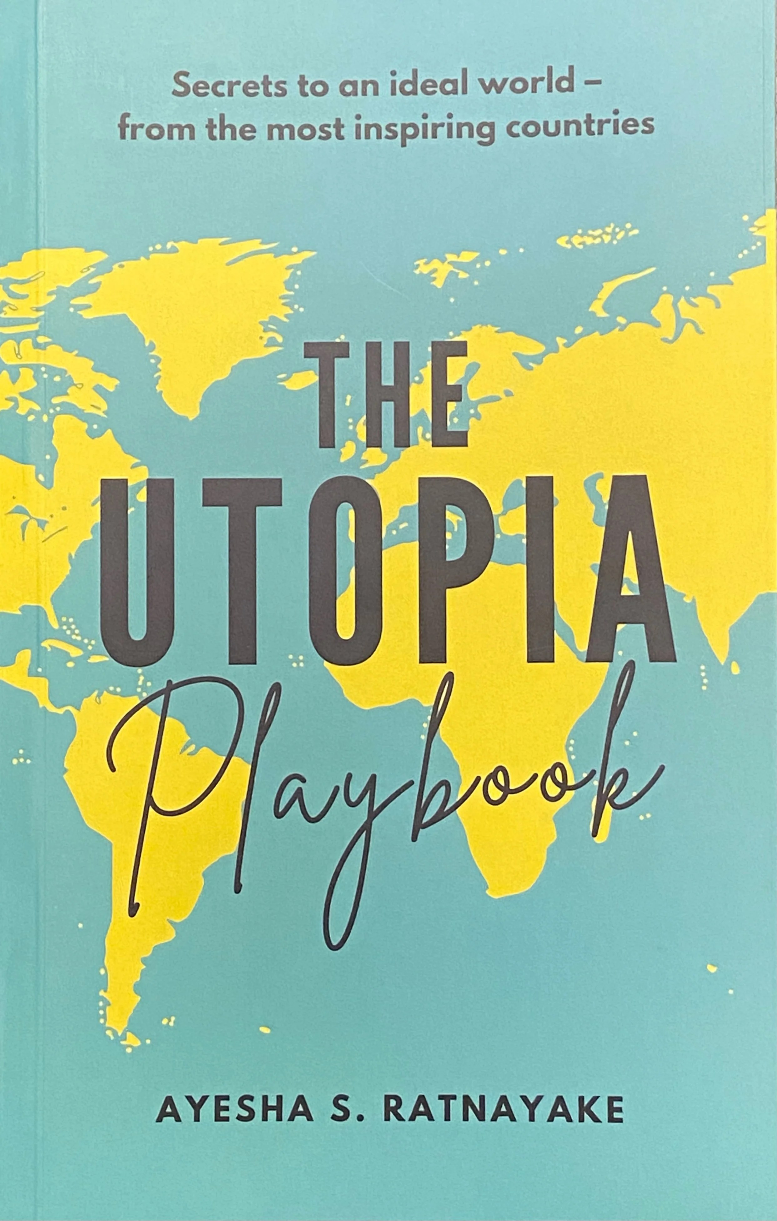The Utopia Playbook Secrets to an ideal world from the most inspiring