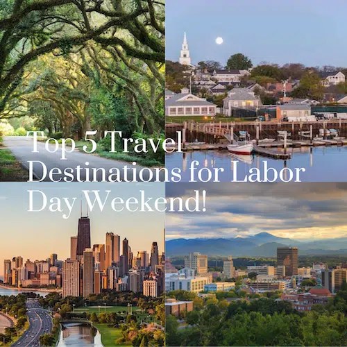 Top 5 Travel Destinations for Labor Day Weekend Unwind and Explore!