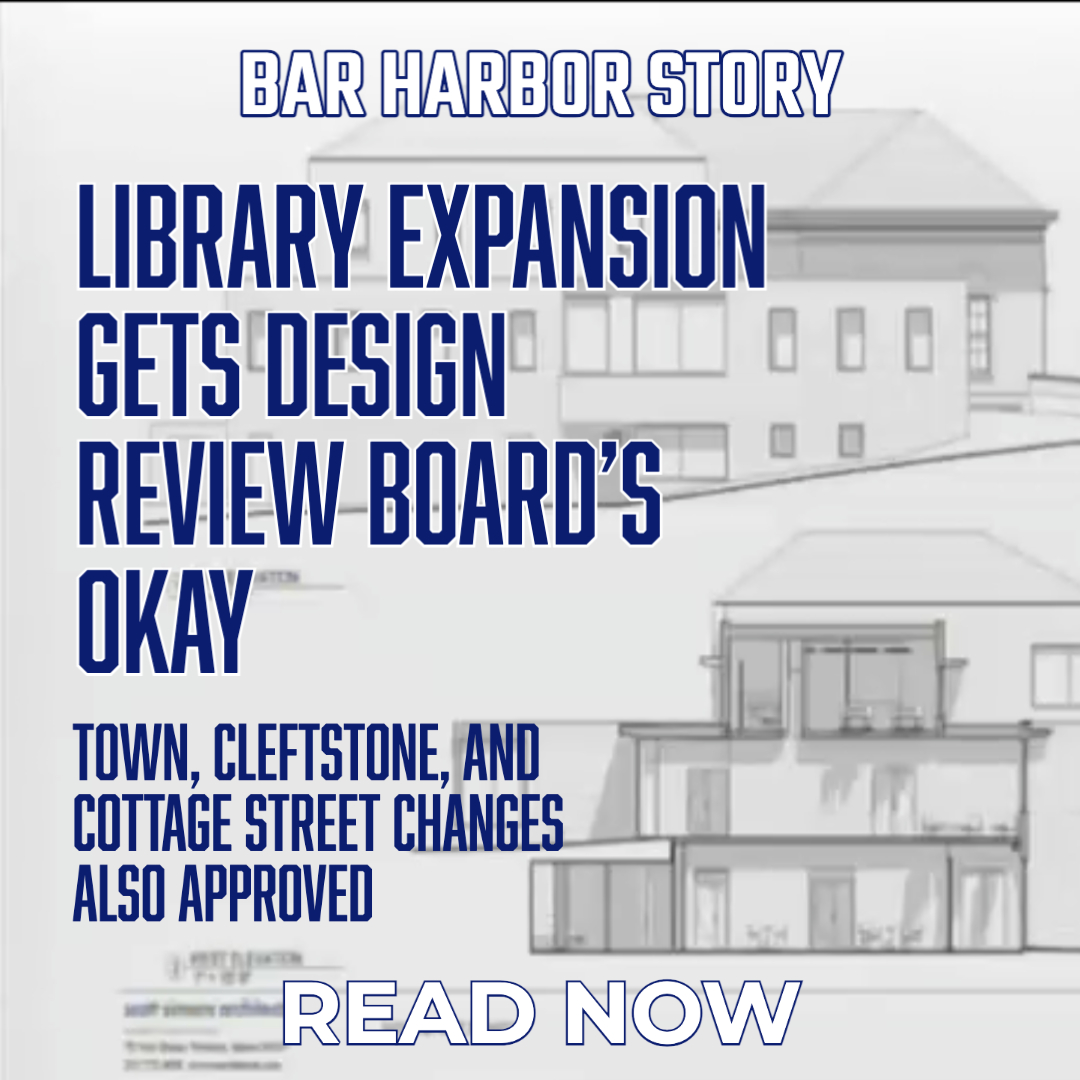 Library Expansion Gets Design Review Board’s Okay Bar Harbor Story