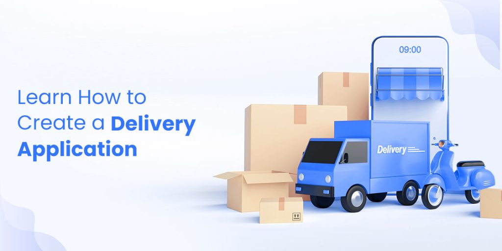 How to Create a Delivery App Know About the Core Needs