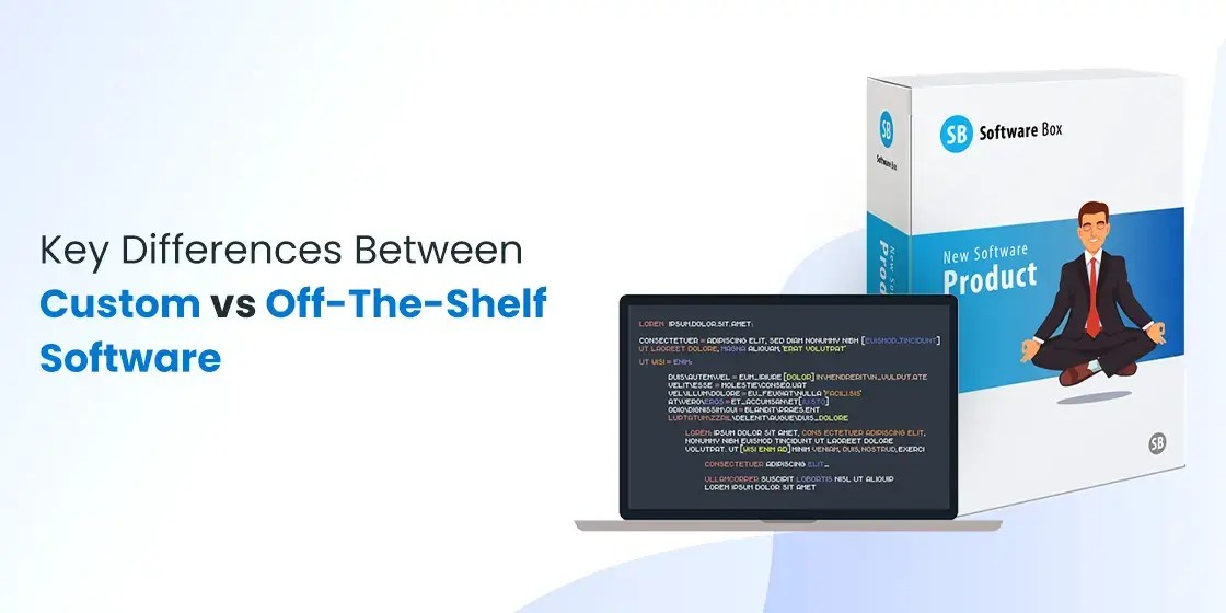 Custom vs OffTheShelf Software Which One to Choose?